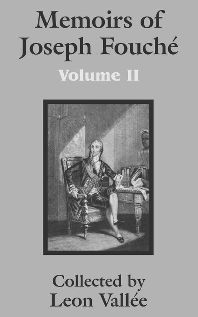Memoirs of Joseph Fouché (Volume Two) Memoirs of Joseph Fouché (Volume Two)