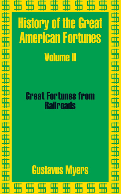 History of the Great American Fortunes (Volume Two)