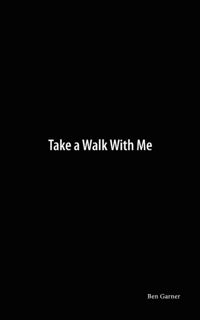 Take a Walk With Me Take a Walk With Me