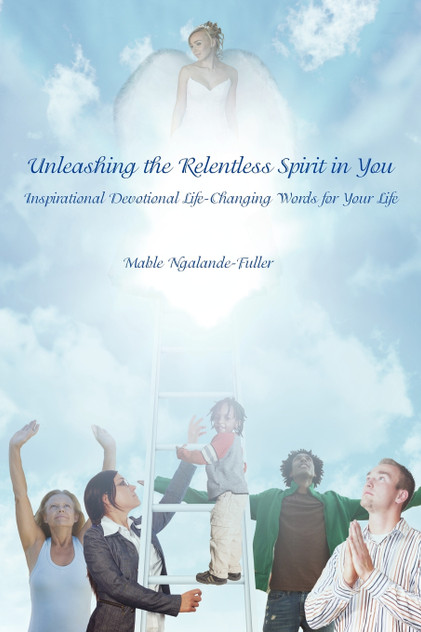 Unleashing the Relentless Spirit in You Unleashing the Relentless Spirit in You