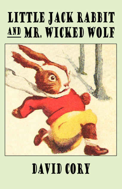 Little Jack Rabbit and Mr. Wicked Wolf Little Jack Rabbit and Mr. Wicked Wolf