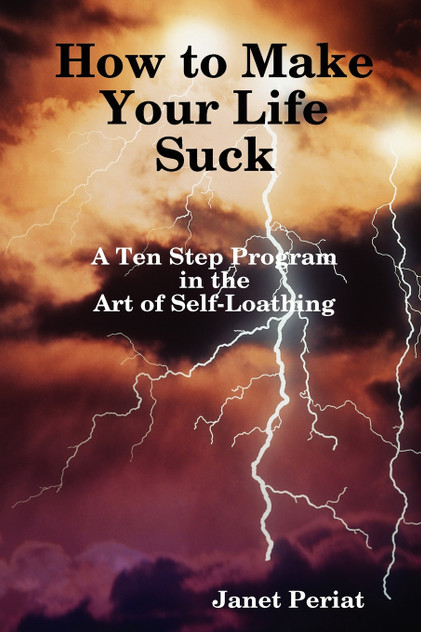 How to Make Your Life Suck How to Make Your Life Suck
