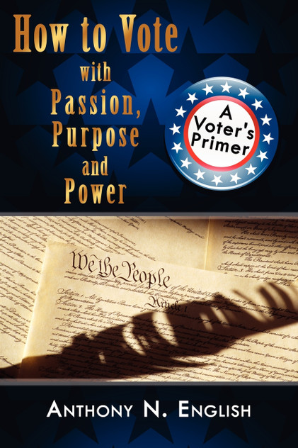 How to Vote with Passion, Purpose and Power How to Vote with Passion, Purpose and Power