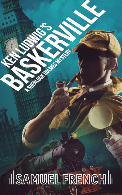 Ken Ludwig's Baskerville: A Sherlock Holmes Mystery Ken Ludwig's Baskerville: A Sherlock Holmes Mystery