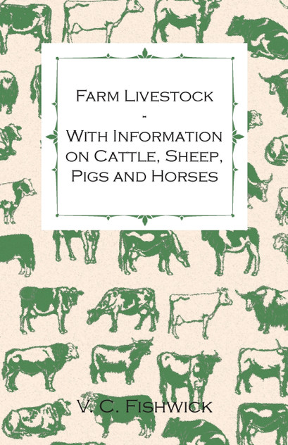 Farm Livestock - With Information on Cattle, Sheep, Pigs and Horses Farm Livestock - With Information on Cattle, Sheep, Pigs and Horses
