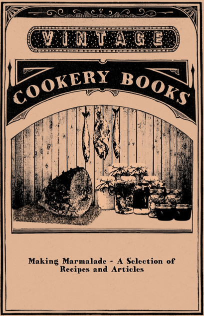 Making Marmalade - A Selection of Recipes and Articles Making Marmalade - A Selection of Recipes and Articles