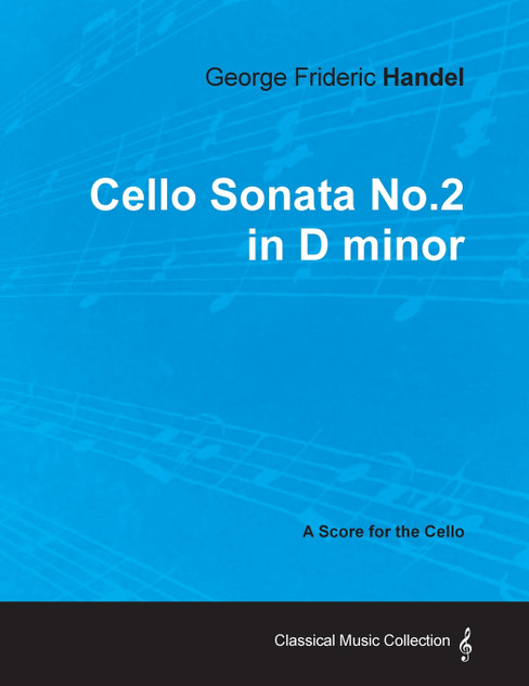 George Frideric Handel - Cello Sonata No.2 in D minor - A Score for the Cello