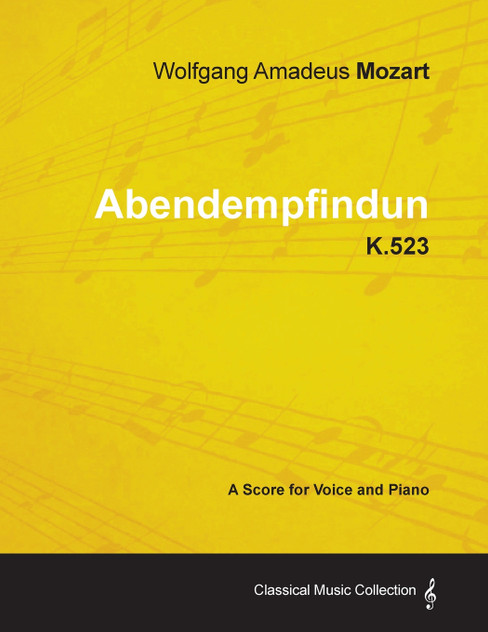 Wolfgang Amadeus Mozart - Abendempfindung - K.523 - A Score for Voice and Piano Wolfgang Amadeus Mozart - Abendempfindung - K.523 - A Score for Voice and Piano