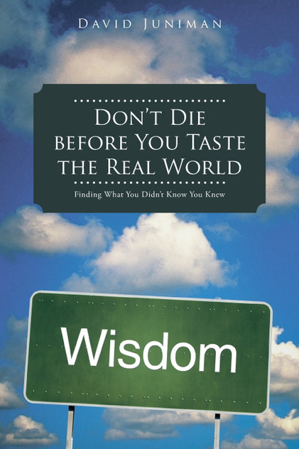 Don't Die Before You Taste the Real World Don't Die Before You Taste the Real World