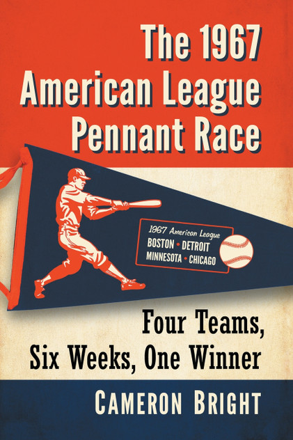 The 1967 American League Pennant Race The 1967 American League Pennant Race