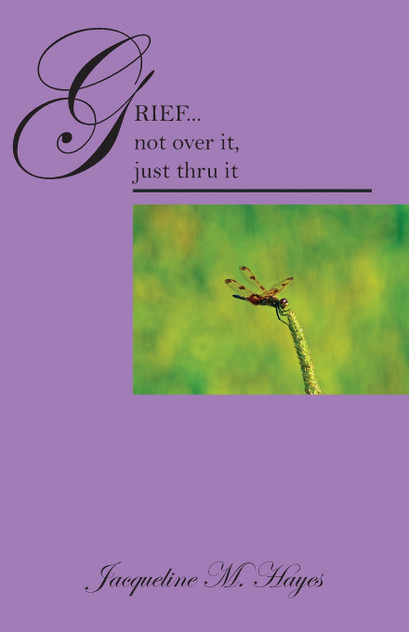 Grief...Not Over It, Just Thru It Grief...Not Over It, Just Thru It