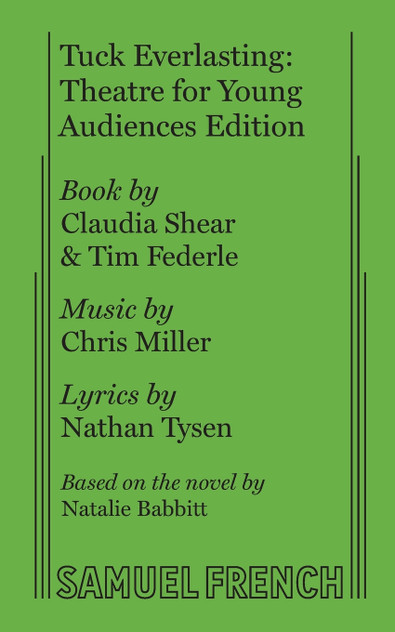 Tuck Everlasting: Theatre for Young Audiences Edition Tuck Everlasting: Theatre for Young Audiences Edition