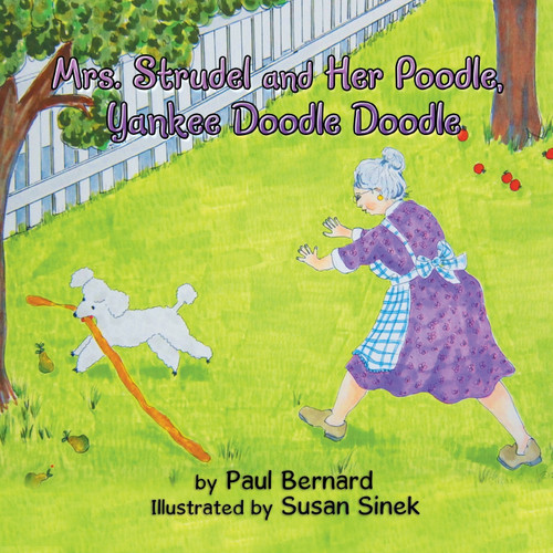 Mrs. Strudel and Her Poodle, Yankee Doodle Doodle Mrs. Strudel and Her Poodle, Yankee Doodle Doodle
