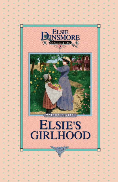 Elsie's Girlhood, Book 3 Elsie's Girlhood, Book 3