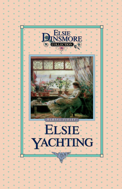 Elsie Yachting with the Raymonds, Book 16 Elsie Yachting with the Raymonds, Book 16