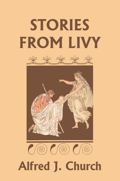 Stories from Livy (Yesterday's Classics) Stories from Livy (Yesterday's Classics)