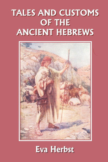 Tales and Customs of the Ancient Hebrews (Yesterday's Classics) Tales and Customs of the Ancient Hebrews (Yesterday's Classics)