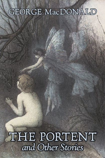 The Portent and Other Stories by George Macdonald, Fiction, Classics, Action & Adventure The Portent and Other Stories by George Macdonald, Fiction, Classics, Action & Adventure