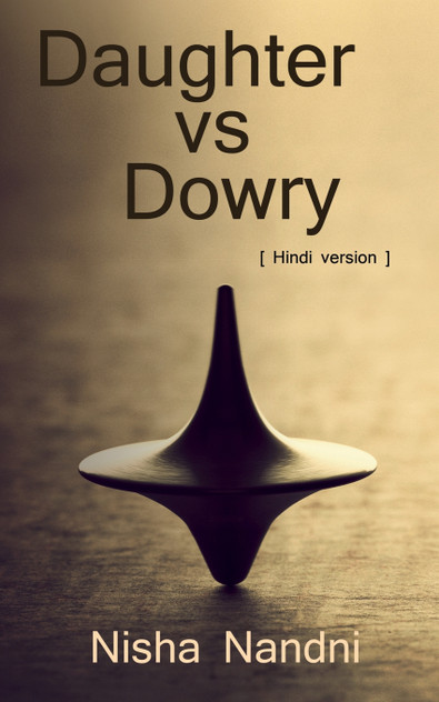 Daughter vs Dowry / बेटी बनाम दहेज Daughter vs Dowry / बेटी बनाम दहेज