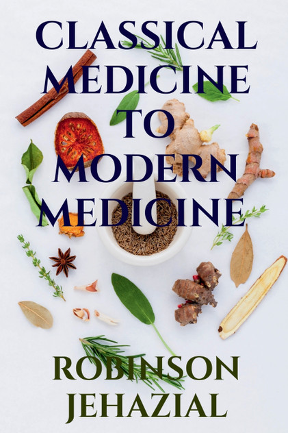 CLASSICAL MEDICINE TO MODERN MEDICINE CLASSICAL MEDICINE TO MODERN MEDICINE