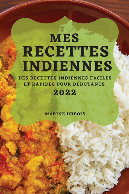 MES RECETTES INDIENNES 2022 MES RECETTES INDIENNES 2022
