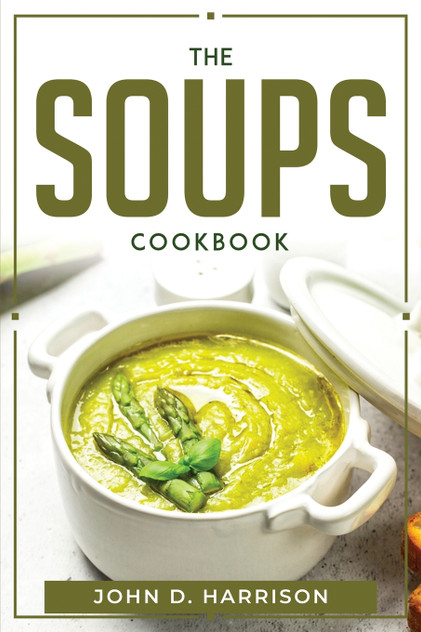 THE SOUPS COOKBOOK THE SOUPS COOKBOOK
