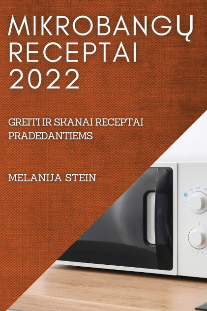MIKROBANGŲ RECEPTAI 2022 MIKROBANGŲ RECEPTAI 2022