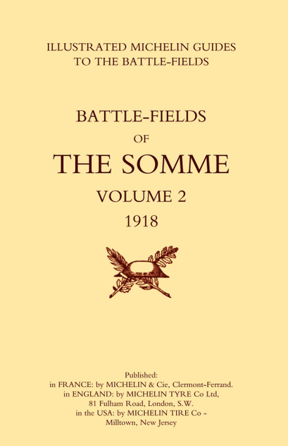 Bygone Pilgrimage. the Somme Volume 2 1918an Illustrated History and Guide to the Battlefields 1914-1918.