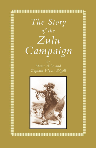 STORY of THE ZULU CAMPAIGN STORY of THE ZULU CAMPAIGN