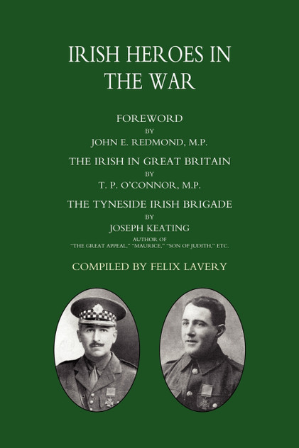 (Tyneside Irish Brigade) Irish Heroes in the War (Tyneside Irish Brigade) Irish Heroes in the War