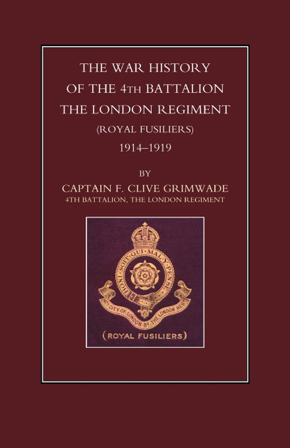 War History of the 4th Battalion the London Regiment (Royal Fusiliers). 1914-1919 War History of the 4th Battalion the London Regiment (Royal Fusiliers). 1914-1919
