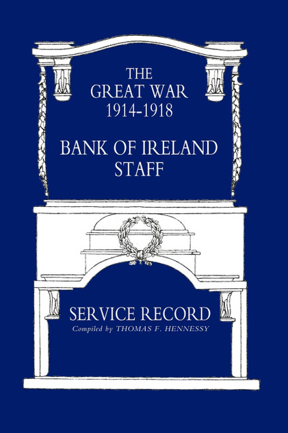 Great War 1914-1918 Bank of Ireland Staff Service Record Great War 1914-1918 Bank of Ireland Staff Service Record
