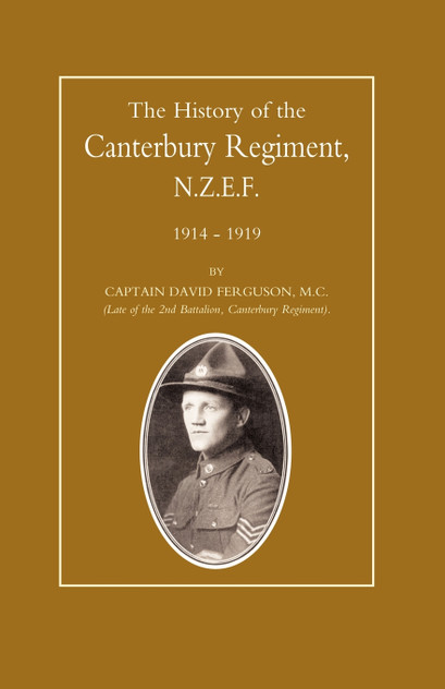 History of the Canterbury Regiment. N.Z.E.F. 1914-1919 History of the Canterbury Regiment. N.Z.E.F. 1914-1919