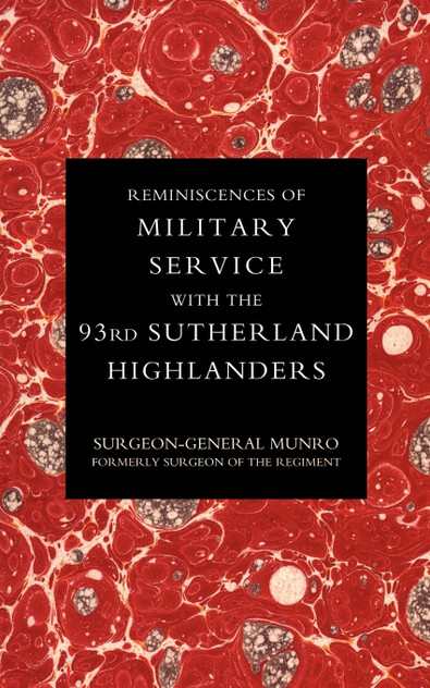 Reminiscences of Military Service with the 93rd Sutherland Highlanders Reminiscences of Military Service with the 93rd Sutherland Highlanders