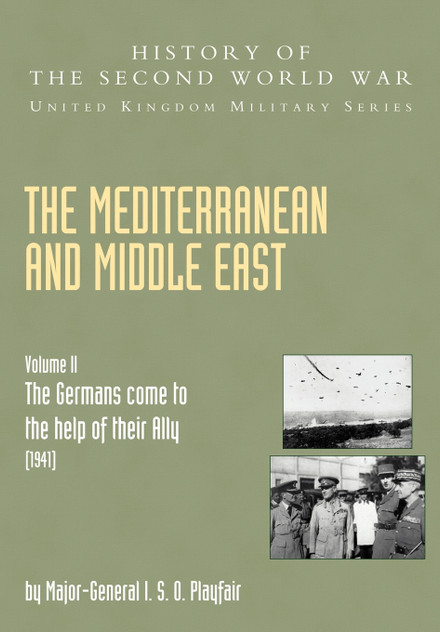 The Mediterranean and Middle East Volume II, . the Germans Come to the Help of Their Ally (1941) The Mediterranean and Middle East Volume II, . the Germans Come to the Help of Their Ally (1941)