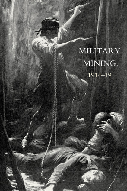 Work of the Royal Engineers in the European War,1914-19. 'Military Mining