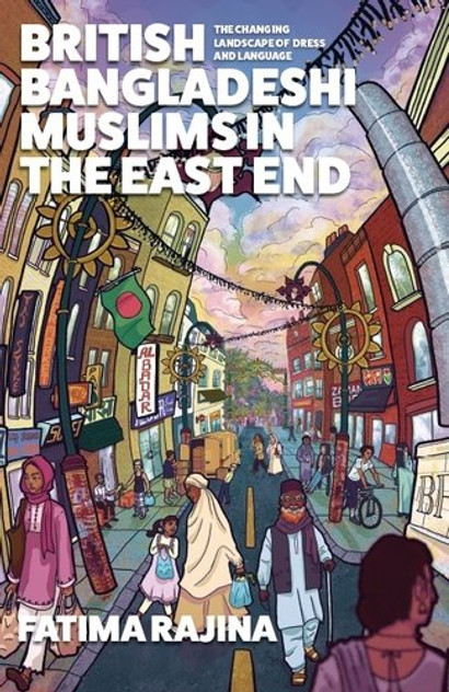 British Bangladeshi Muslims in the East End British Bangladeshi Muslims in the East End