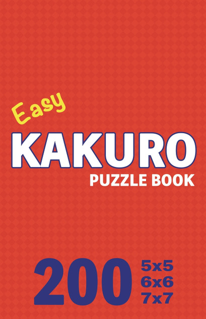 Easy Kakuro Puzzle Book 200 Games Easy Kakuro Puzzle Book 200 Games