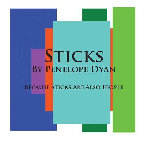 Sticks---Because Sticks Are Also People Sticks---Because Sticks Are Also People