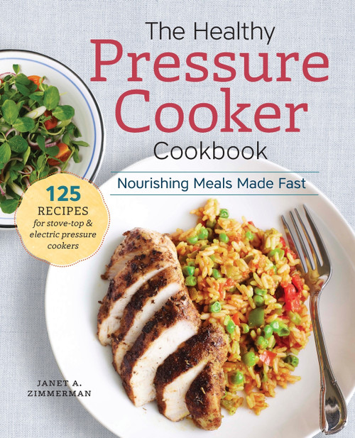 The Healthy Pressure Cooker Cookbook The Healthy Pressure Cooker Cookbook