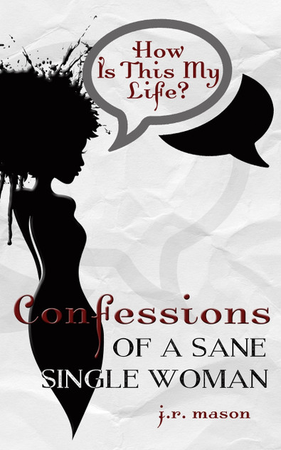 Confessions of a Sane Single Woman Confessions of a Sane Single Woman