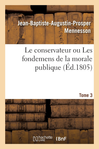 Le conservateur ou Les fondemens de la morale publique T03