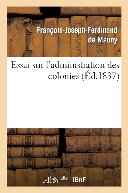 Essai sur l'administration des colonies Essai sur l'administration des colonies