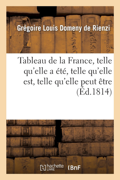 Tableau de la France, telle qu'elle a été, telle qu'elle est, telle qu'elle peut être, ou Apperçu