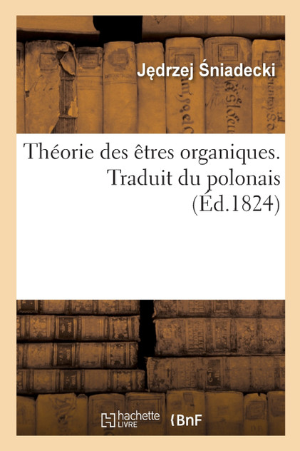 Théorie des êtres organiques. Traduit du polonais Théorie des êtres organiques. Traduit du polonais