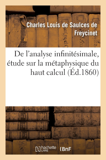 De l'analyse infinitésimale, étude sur la métaphysique du haut calcul... De l'analyse infinitésimale, étude sur la métaphysique du haut calcul...