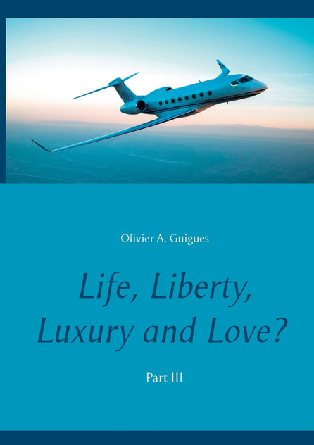 Life, Liberty, Luxury and Love? Part III Life, Liberty, Luxury and Love? Part III