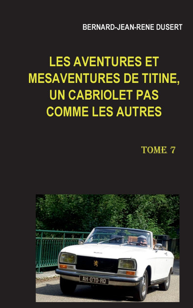 Les aventures et mésaventures de Titine, un cabriolet pas comme les autres Les aventures et mésaventures de Titine, un cabriolet pas comme les autres