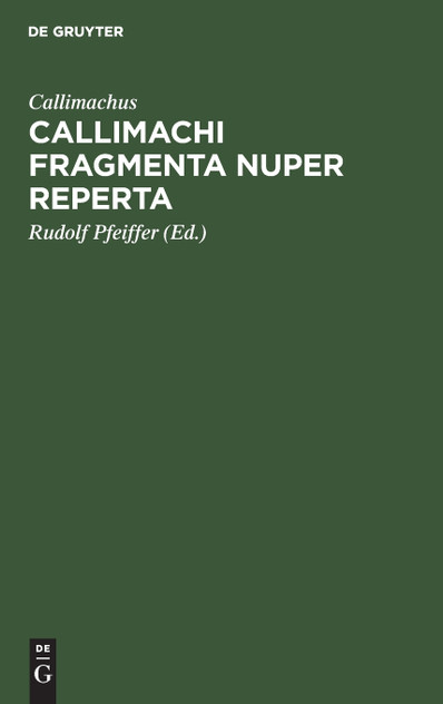 Callimachi fragmenta nuper reperta Callimachi fragmenta nuper reperta