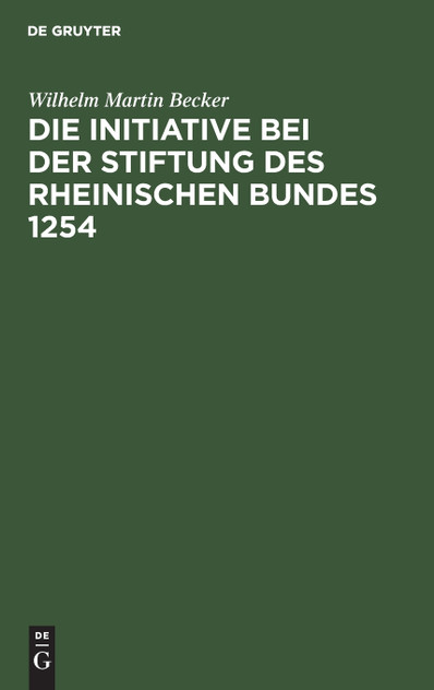 Die Initiative bei der Stiftung des Rheinischen Bundes 1254
